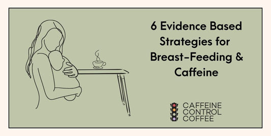 Caffeine & Breastfeeding: 6 Evidence Based Strategies